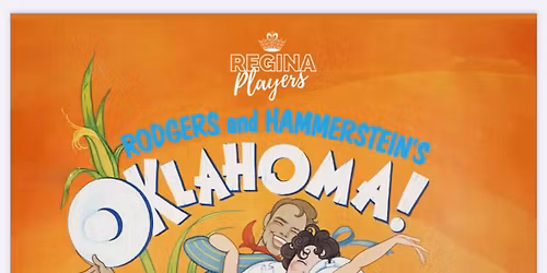 The Regina Players present \u201cOklahoma!\u201d