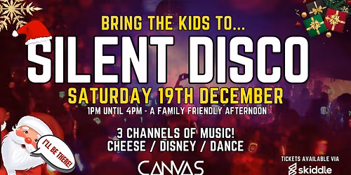 THE FAMILY FRIENDLY 'CHRISTMAS SILENT DISCO' AFTERNOON \/\/ Saturday 19th December