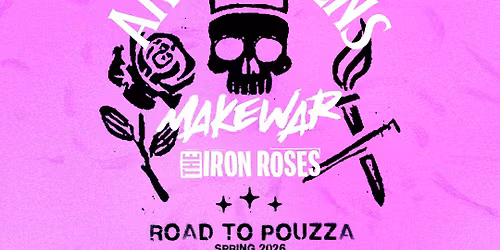 The Anti-Queens, MakeWar + The Iron Roses