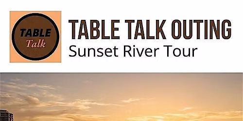 Table Talk Outing ( Sunset River Tour)