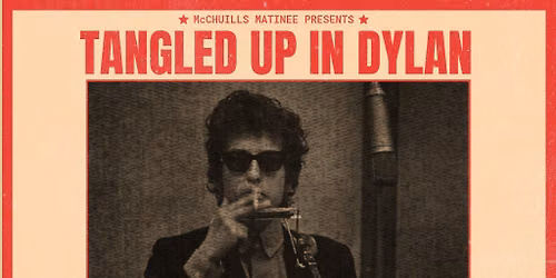 Tangled Up in Dylan | A Tribute to Bob Dylan