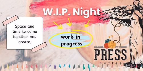 Press Presents: W.I.P. Night
