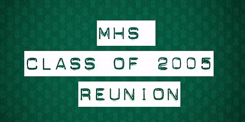 MHS Class of 05 20th Year Reunion