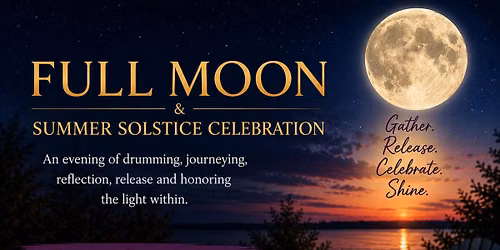 Full Moon Fire Circle & Summer Solstice Celebration 