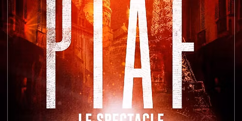 Piaf ! Le Spectacle - Le Kabaret - Reims - Tinqueux (51)