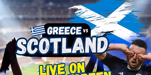 Greece Vs Scotland - Live on the BIG Screen!