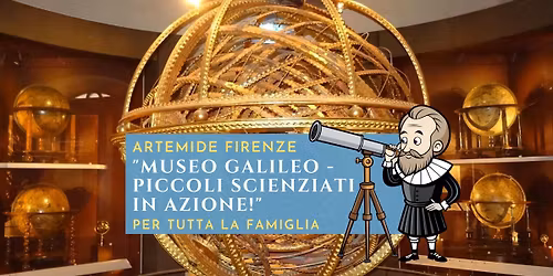 Museo Galileo di Firenze \u2013 Alla scoperta della scienza per bambini!