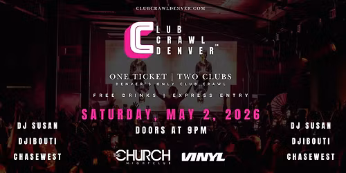 Club Crawl Denver: Sat, May 2nd: DJ Susan, Djibouti, ChaseWest