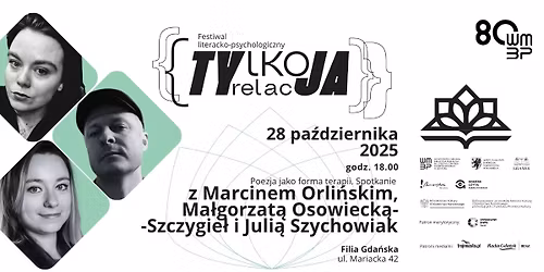 TYlko relacJA: Poezja jako forma terapii. M.Orli\u0144ski, J.Szychowiak i M.Osowiecka-Szczygie\u0142