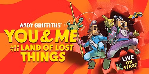 Andy Griffiths\u2019 YOU & ME and The Land of Lost Things