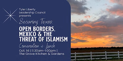 Tyler LLC\u2014Securing Texas: Open Borders, Mexico & the Threat of Islamism