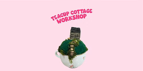 Teacup cottage workshop