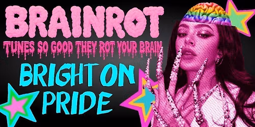 BRAINROT BRIGHTON PRIDE @ CHALK 
