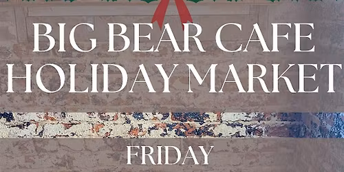 Big Bear Cafe Holiday Market