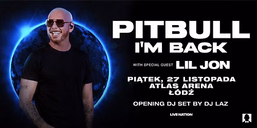 PITBULL - I\u2019M BACK - Official Event - 27.11.2026, Atlas Arena, \u0141\u00f3d\u017a