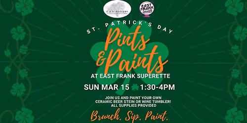 St. Patrick\u2019s Pints & Paints at East Frank!