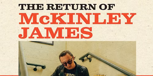 Where It All Began...The Return of McKINLEY JAMES!