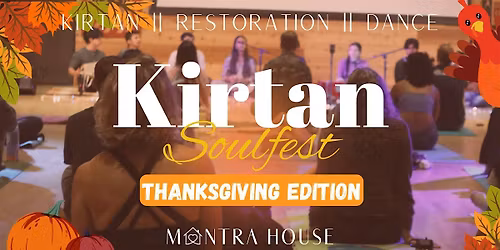 Thanksgiving Edition Kirtan Soulfest | Bhakti, Mantra Yoga, Feast