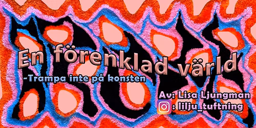 En f\u00f6renklad v\u00e4rld - trampa inte p\u00e5 konsten