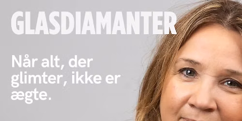 \ud83d\udc8e GLASDIAMANTER \u2013 N\u00e5r alt, der glimter, ikke er \u00e6gte . Et foredrag med Rikke S\u00f8lvh\u00f8j