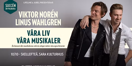 Viktor Nor\u00e9n & Linus Wahlgren | V\u00e5ra liv, v\u00e5ra musikaler | Skellefte\u00e5