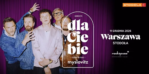 MYSLOVITZ "DLA CIEBIE (wpad\u0142em w g\u0142\u0119bok\u0105 depresj\u0119) OSTATNI RAZ!" | 11.12.2026 | Klub Stodo\u0142a 