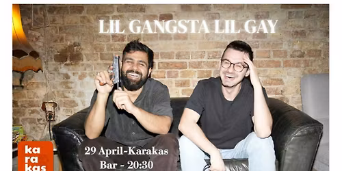 Karakas Comedy Club presents: LIL GANGSTA LIL GAY  feat.Andrej and Devansh