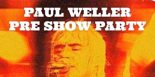 Paul Weller pre show party