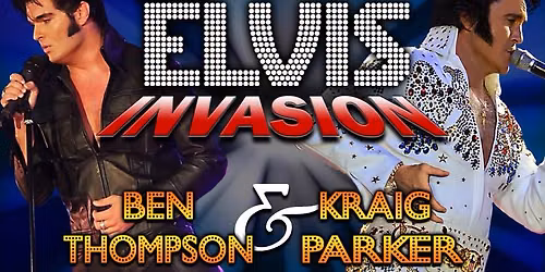 Elvis Invasion Starring Kraig Parker & Ben Thompson