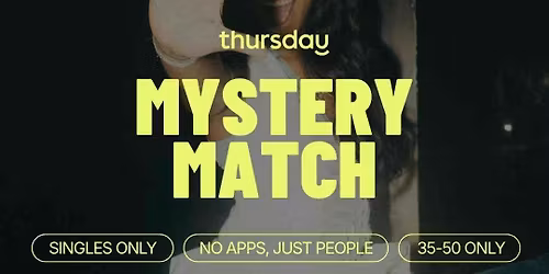 Thursday | 35-50 Mystery Match @ Zephyr Bar | West End