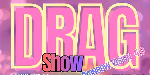 Drag Show - Rainbow Vision 4.0