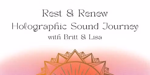 Rest & Renew Holographic Sound Journey