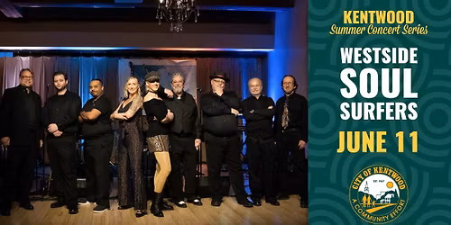 Westside Soul Surfers \u2013 Kentwood Summer Concert Series \u2013 June 11