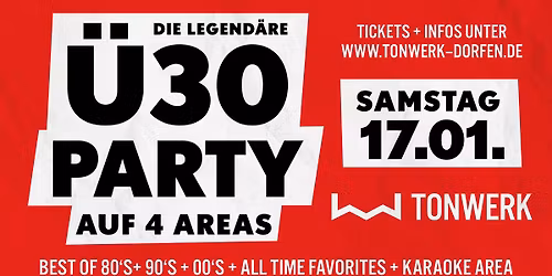 DIE GRO\u00dfE \u00dc30 PARTY IM TONWERK DORFEN MIT 4 PARTY-AREAS