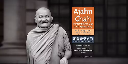 Ajahn Chah Remembrance Day 2025\ufe31\u963f\u59dc\u67e5\u7eaa\u5ff5\u65e5 2025