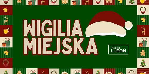 \ud83c\udf85Wigilia Miejska w Luboniu - bezp\u0142atne atrakcje dla ca\u0142ej rodziny | 7.12.2025