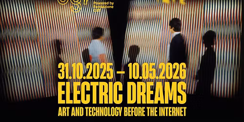 ELECTRIC DREAMS. Art & Technology Before the Internet
