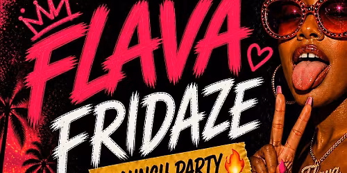 #FlavaFridaze Launch Party || 9PM - 1AM || Free Entry