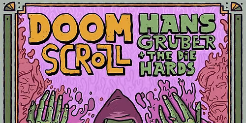 Doom Scroll w. Hans Gruber & The Die Hards