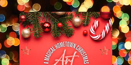 A Magical Hometown Christmas Art Show & Sale