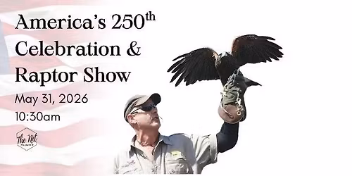 America's 250th Celebration & Raptor Show