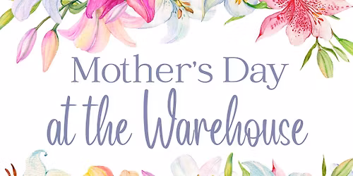 Mother's Day at the Warehouse