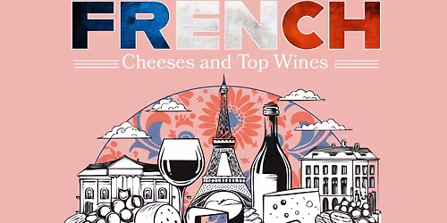 French Cheeses and Top Wines - Jan 11th in Beverly Hills
