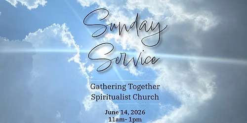 Sunday Service - Gathering Together Spiritualist Church