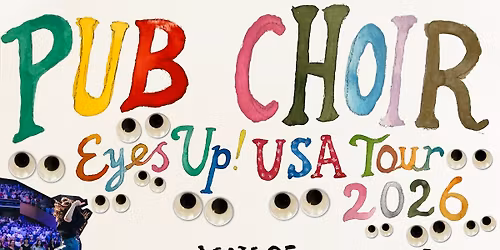 Pub Choir Eyes Up! 2026 US Tour