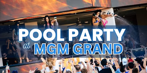 \u2705 Thursdays - Pool Party at MGM Grand - Las Vegas - Free\/Reduced Access