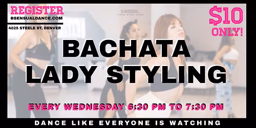 BACHATA LADY STYLING CLASS - WEDNESDAY 6:30 PM 