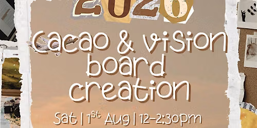 Sacred Creation: Cacao & Vision Board Making