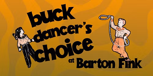 Buck Dancer's Choice at Barton Fink