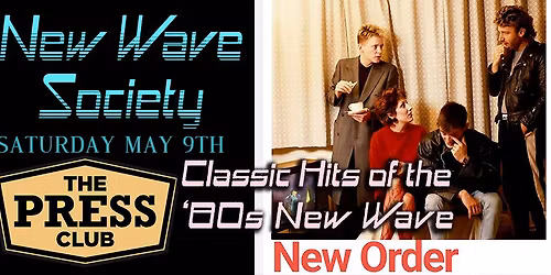 New Wave Society \u2729 SATURDAY May 9th \u2729 Classic Dance Hits of the '80s New Wave \u2729 Held at Press Club